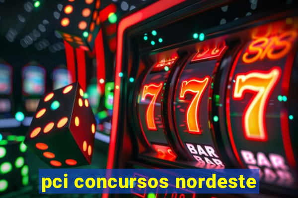 pci concursos nordeste